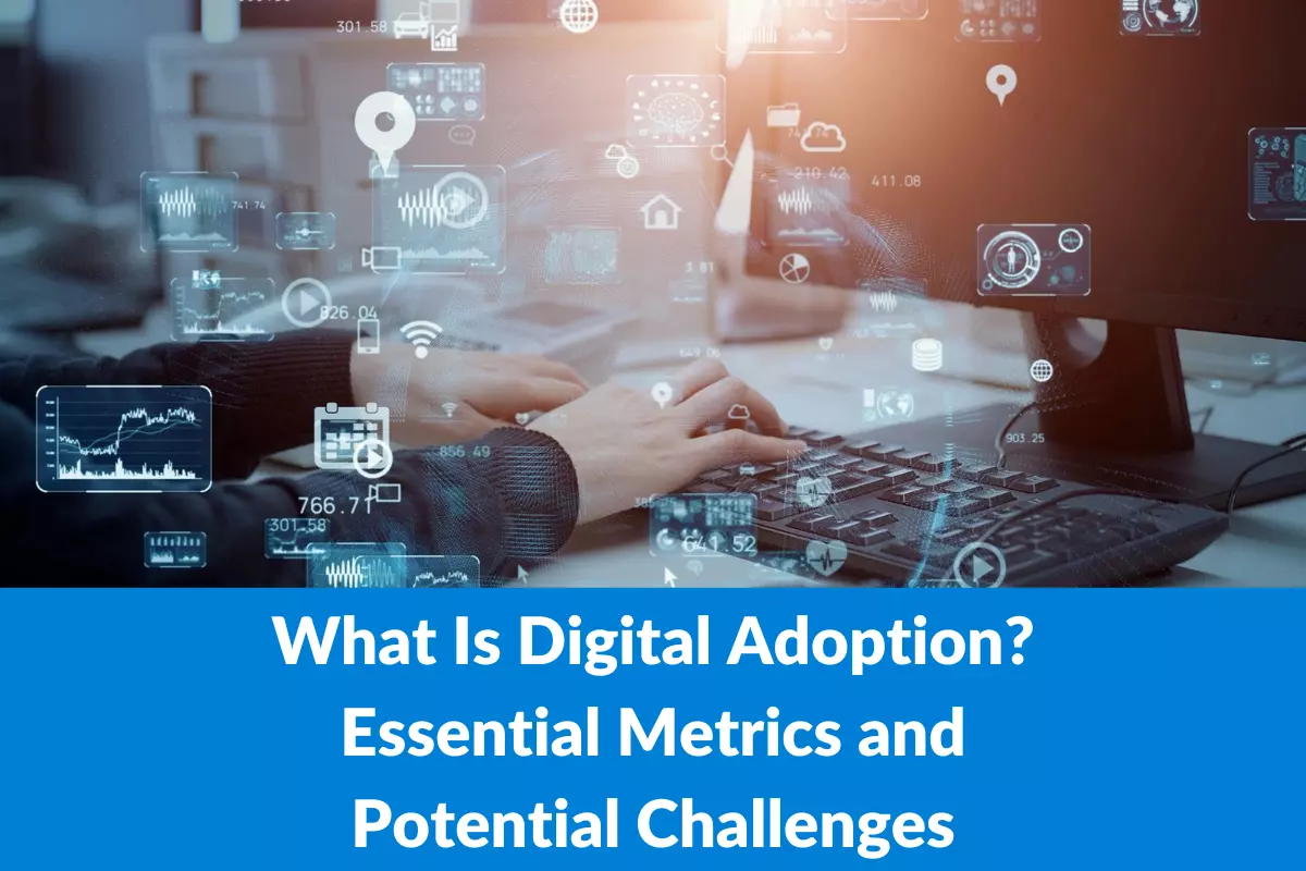 What Is Digital Adoption? Essential Metrics and Potential Challenges