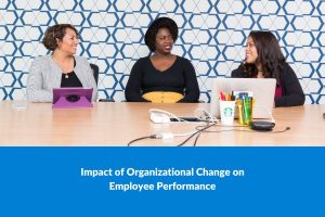 impact of organizational change on employee performance